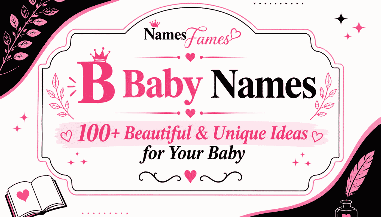 B Baby Names: 100+ Beautiful & Unique Ideas for Your Baby