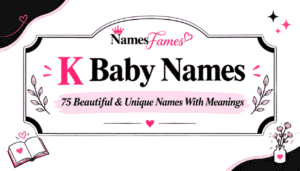 K Baby Names: 75 Beautiful & Unique Names With Meanings