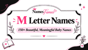 M Letter Names: 150+ Beautiful, Meaningful Baby Names