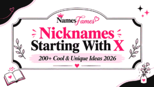 Nicknames Starting With X: 200+ Cool & Unique Ideas