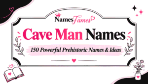 Cave Man Names: 50+ Strong &amp; Primitive Name Ideas