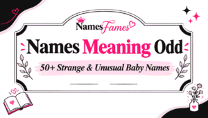 Names Meaning Odd: 50+ Strange & Unusual Baby Names