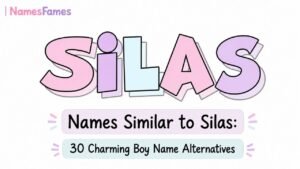 Names Similar to Silas: 30 Charming Boy Name Alternatives 2026