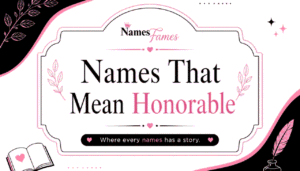 Names That Mean Honorable: 30 Noble,Meaningful Baby Names