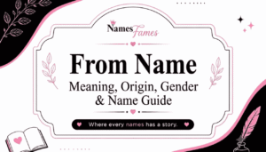 From Name Meaning, Origin, Gender & Name Guide