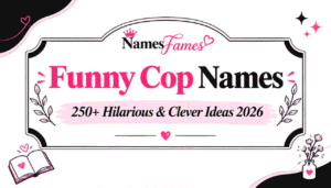 Funny Cop Names: 250+ Hilarious & Clever Ideas