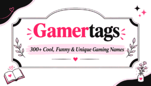Gamertags: 300+ Cool, Funny & Unique Gaming Names