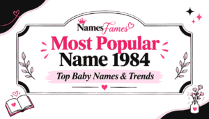 Most Popular Name 1984: Top Baby Names & Trends